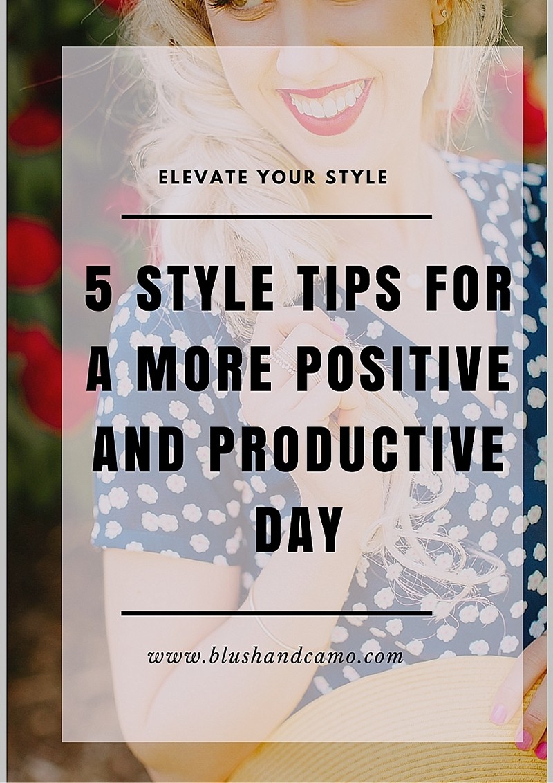 5 Style Tips To Prepare You For a Positive and Productive Day